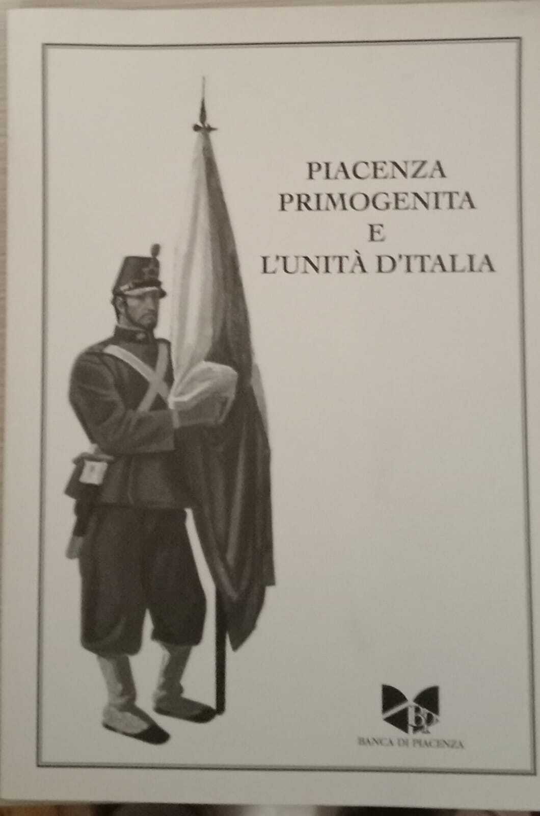 Piacenza primogenita e l'unità d'Italia.