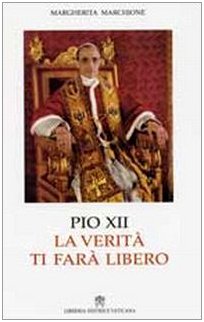 Pio XII. La verità ti farà libero