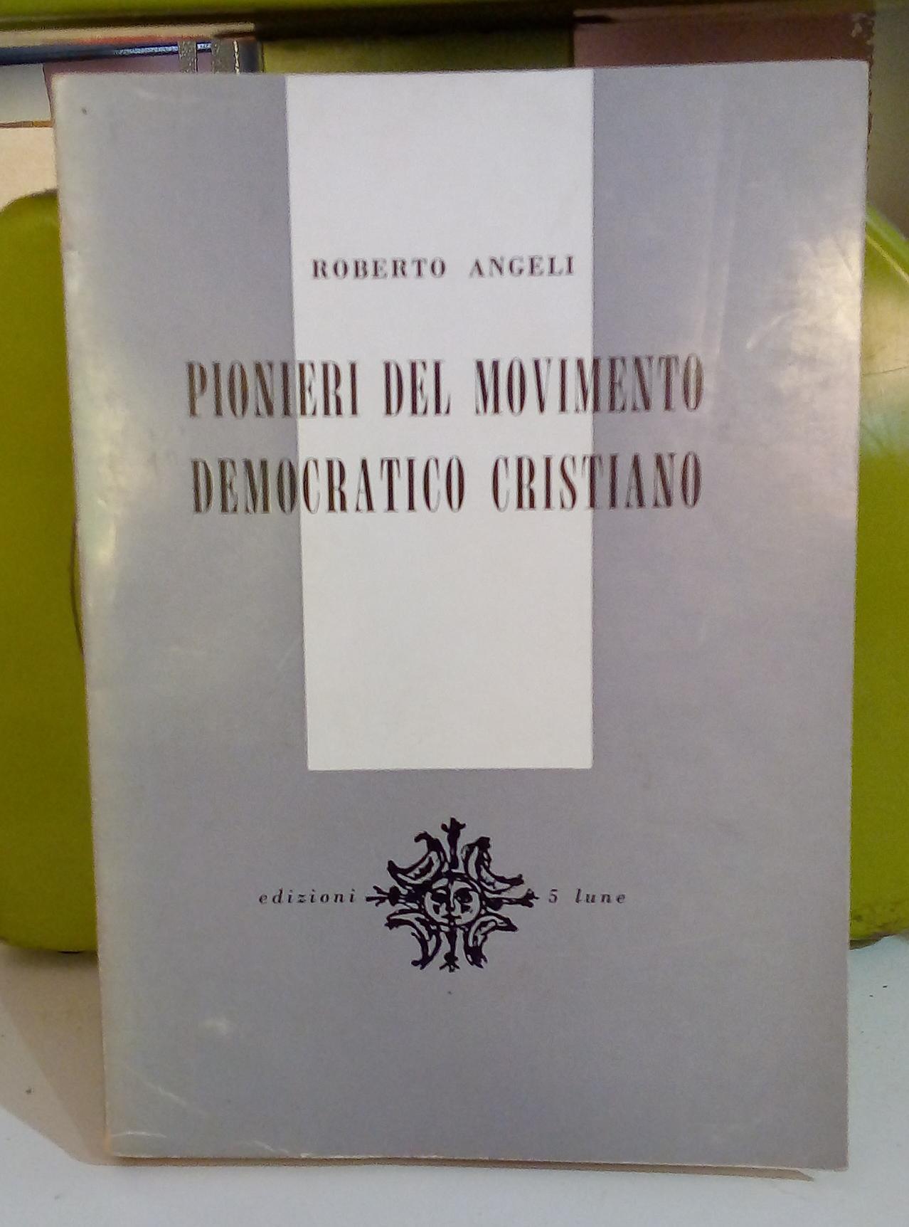 Pionieri del movimento democratico cristiano.