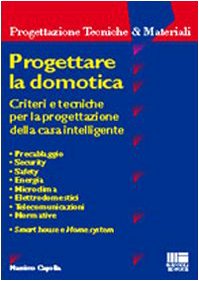 Progettare la domotica. Criteri e tecniche per la progettazione della …