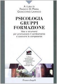 Psicologia, gruppi, formazione. Idee e strumenti per promuovere il cambiamento …