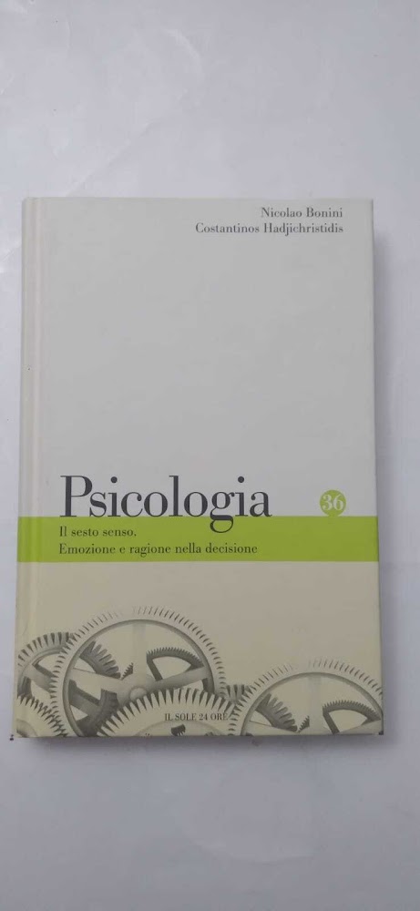 Psicologia: Il sesto senso. Emozione e ragione nella decisione