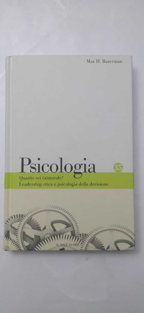 Psicologia: Quanto sei (a)morale? Leadership etica e psicologia della decisione