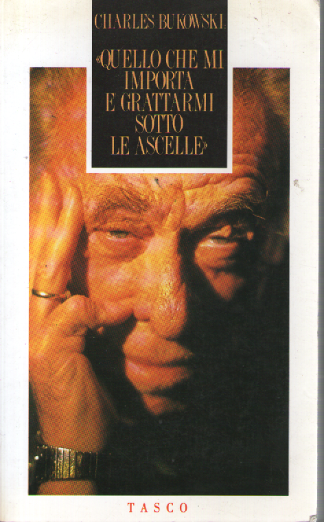 Quello che mi importa è grattarmi sotto le ascelle.