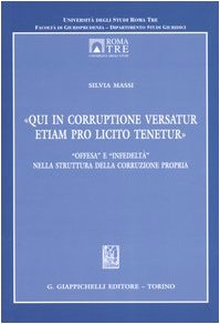 «Qui in corruptione versatur etiam pro licito tenetur». «Offesa» e …