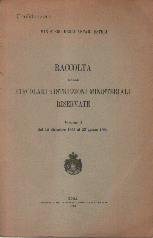 Raccolta delle circolari e istruzioni ministeriali riservate, vol. 1^.