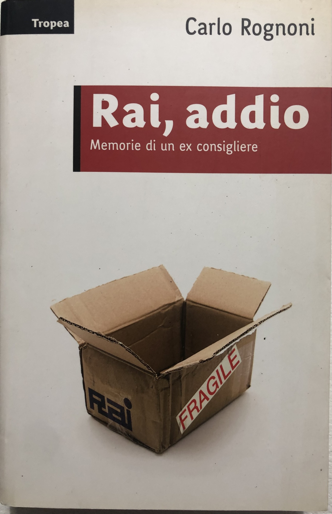 Rai, addio. Memorie di un ex consigliere