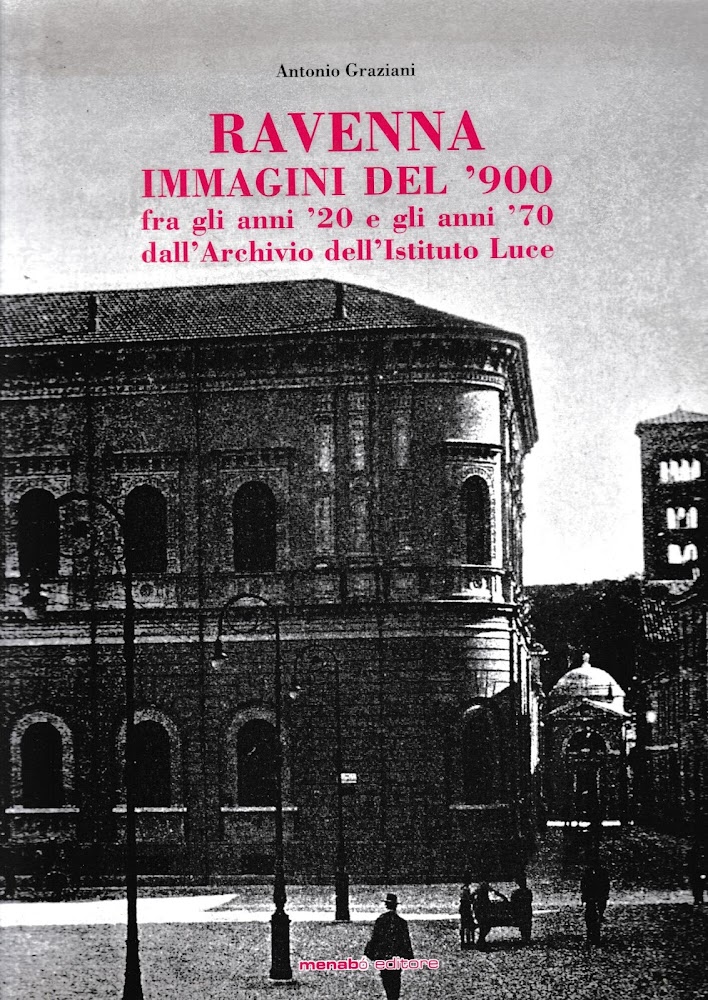 Ravenna. Immagini del '900. Fra gli anni '20 e gli …