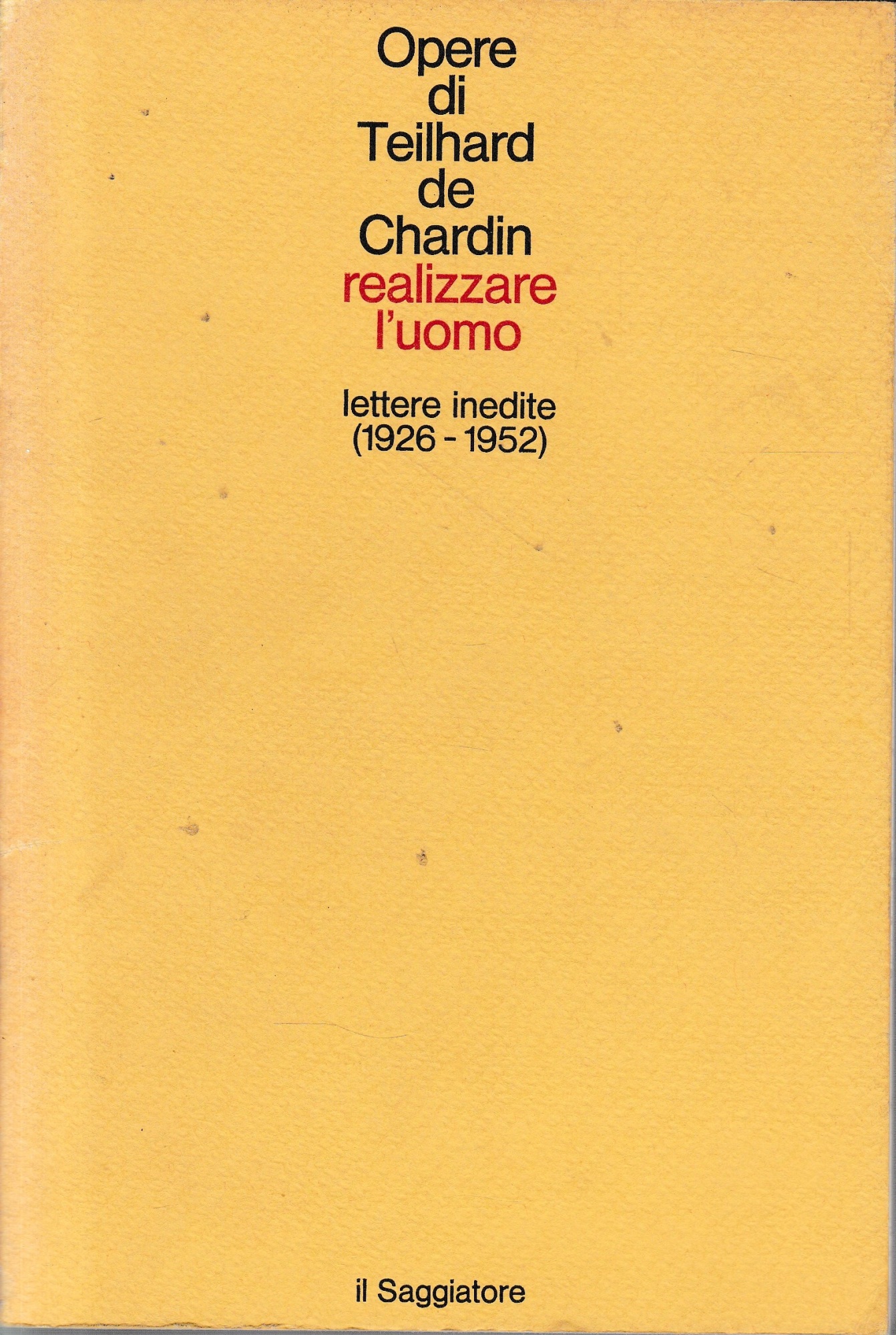 Realizzare l'uomo. Lettere inedite (1926-1952)