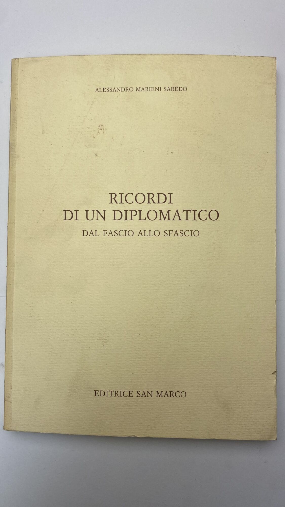 Ricordi di un diplomatico. Dal fascio allo sfascio
