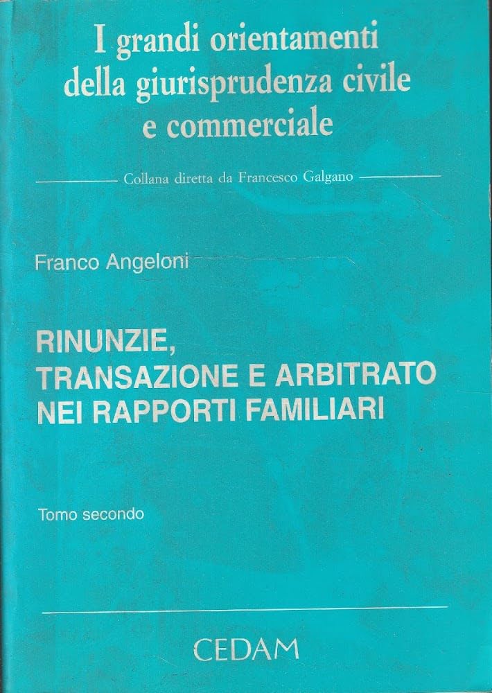 Rinunzie, transazione e arbitrato nei rapporti familiari Tomo secondo