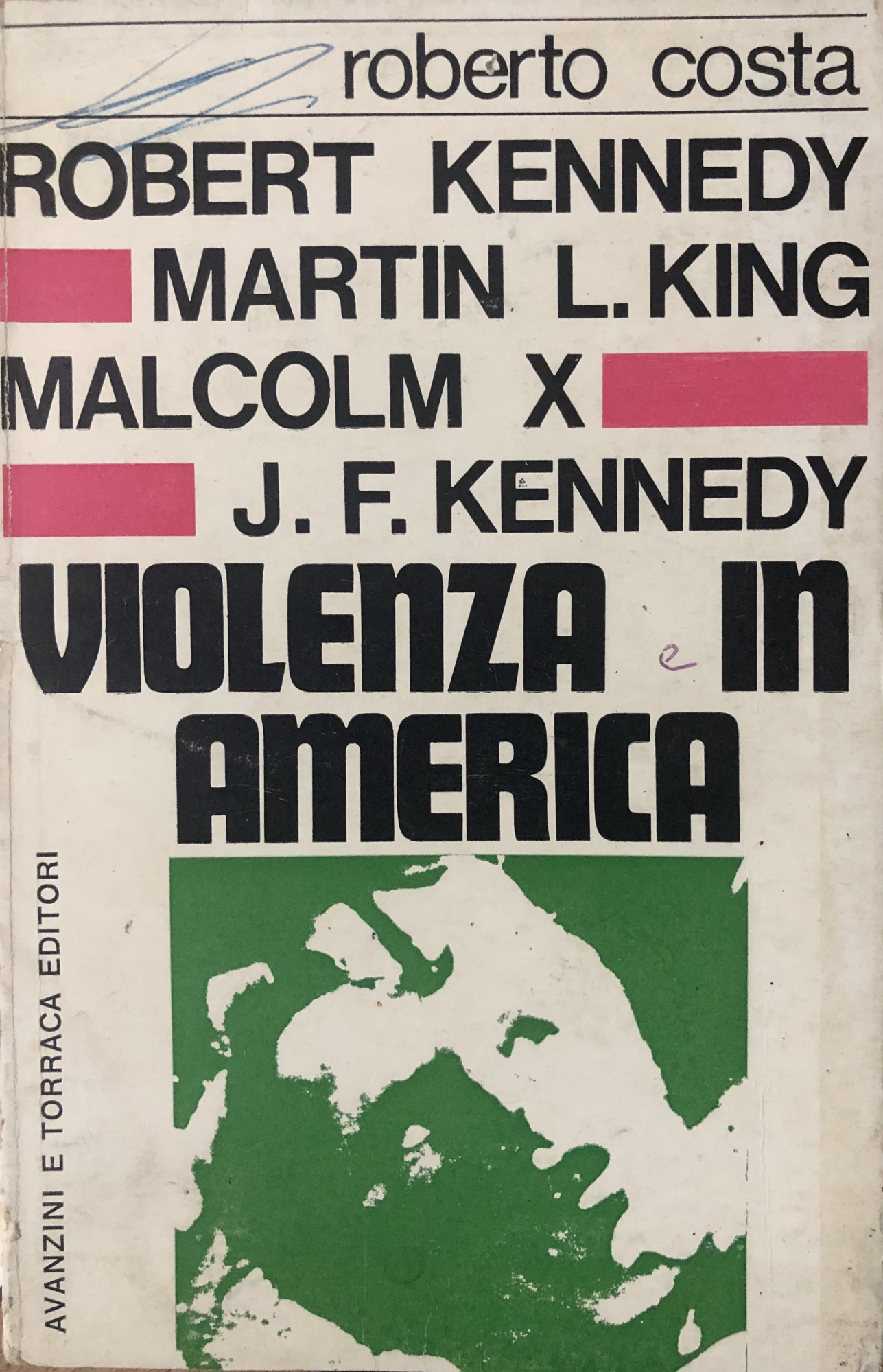 Robert Kennedy, Martin L. King, Malcom X, J.F. Kennedy. Violenza …