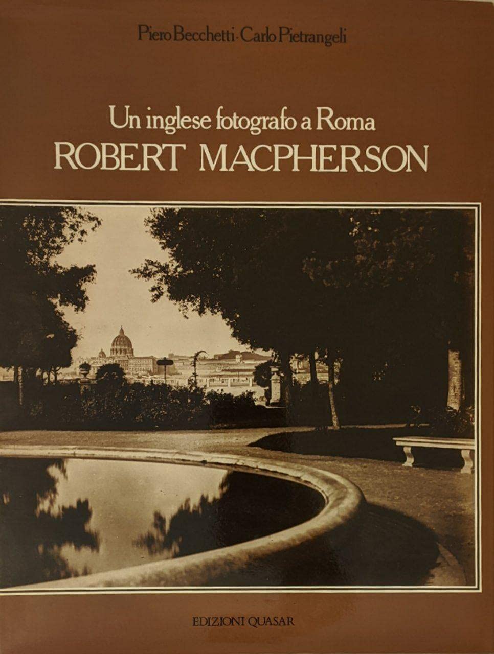 Robert MacPherson. Un inglese fotografo a Roma