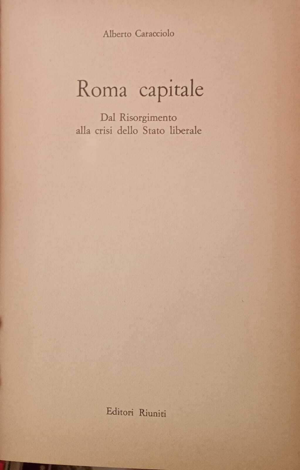 Roma capitale. Dal Risorgimento alla crisi dello Stato liberale.