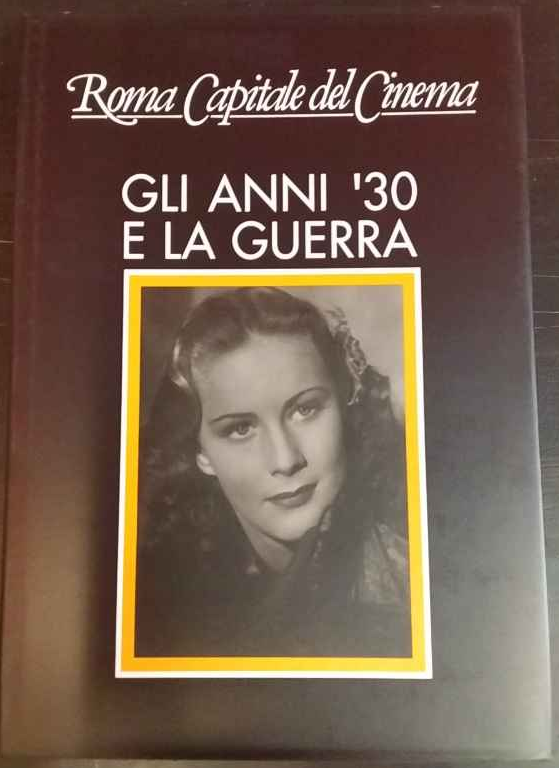 Roma Capitale del Cinema: Gli anni 30' e la guerra