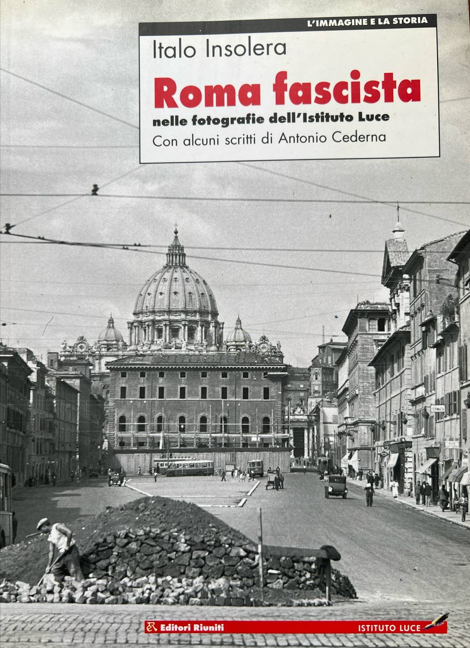 Roma fascista nelle fotografie dell'Istituto Luce