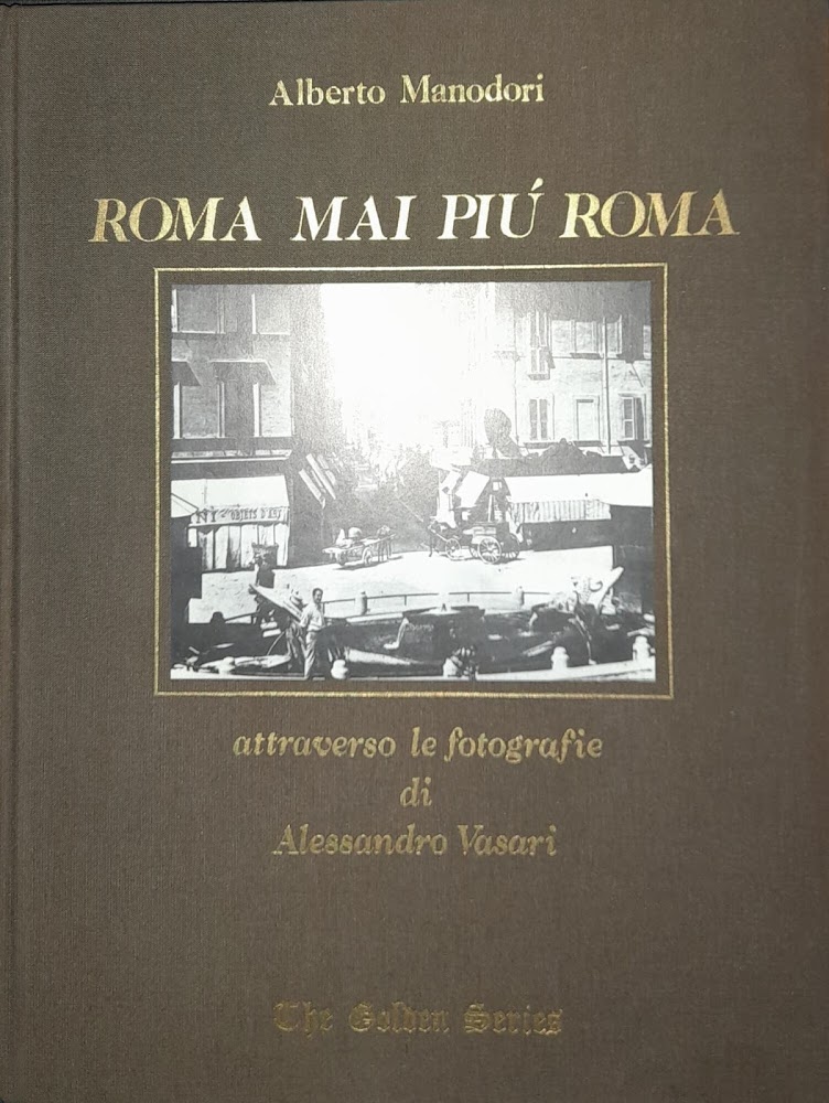 Roma mai più Roma. Attraverso le fotografie di Alessandro Vasari. …