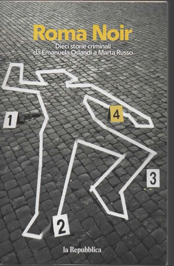 Roma Noir; Dieci storie criminali da Emanuela Orlandi a Marta …