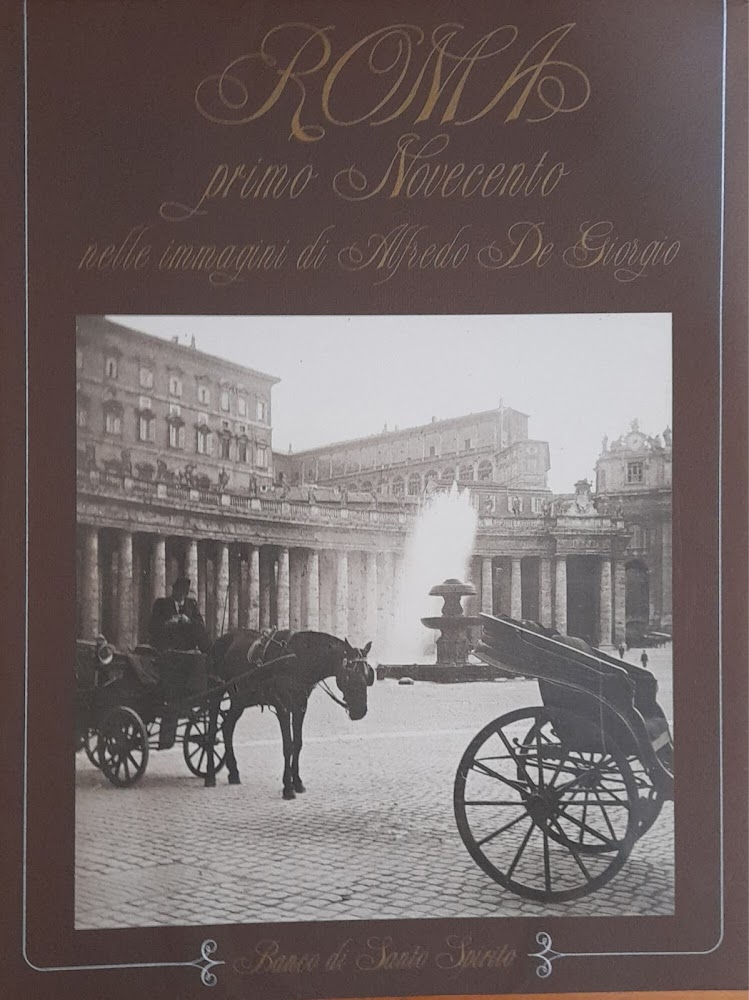 Roma primo Novecento nelle immagini di Alfredo De Giorgio