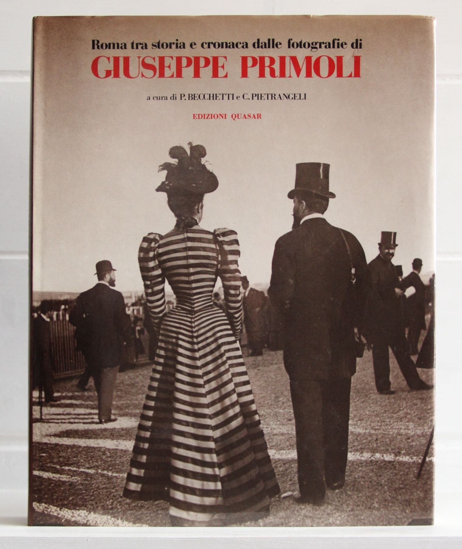 Roma tra storia e cronaca dalle fotografie di Giuseppe Primoli