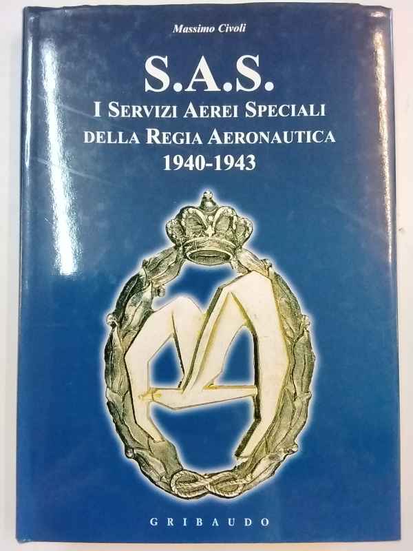 S.A.S. I Servizi Aerei Speciali della Regia Aeronautica 1940-1943