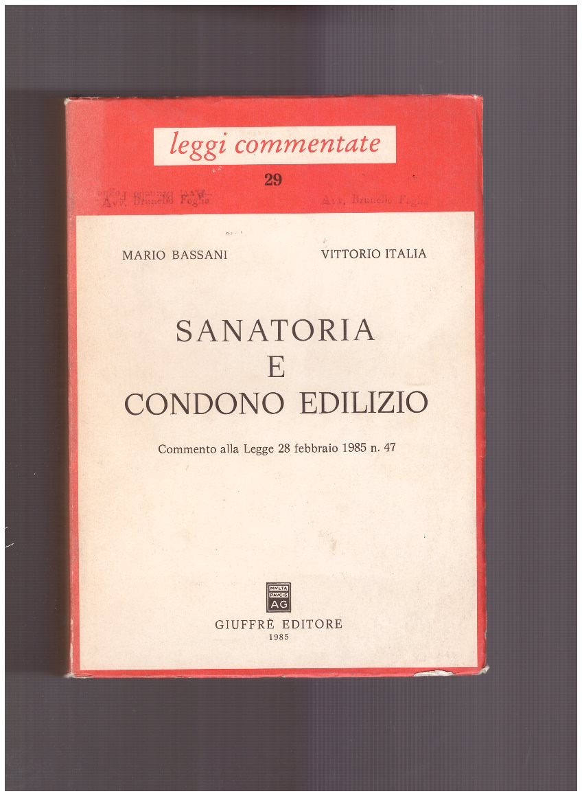 Sanatoria e condono edilizio. Commento alla legge 25 febbraio 1985, …