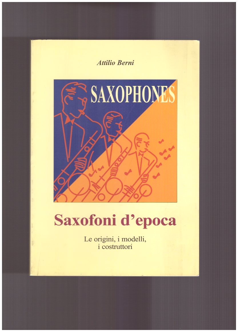 Saxofoni d'epoca Le origini, i modelli, i costruttori