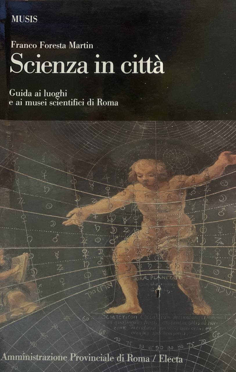Scienza in città. Guida ai luoghi e ai musei scientifici …