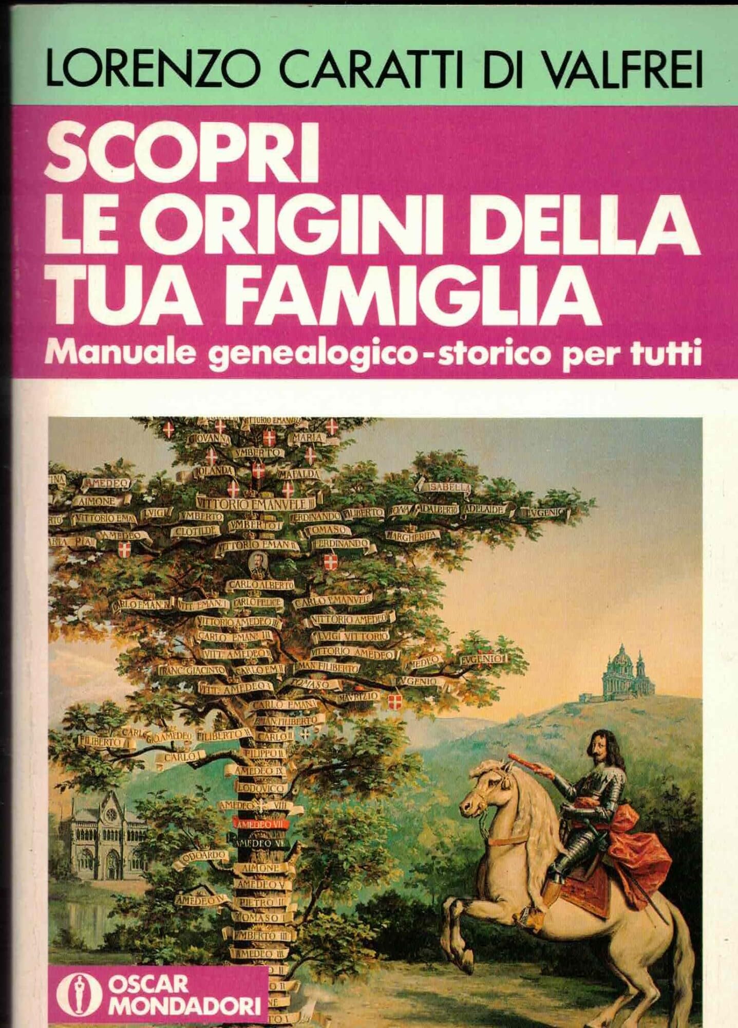 Scopri le origini della tua famiglia. Manuale genealogico-storico per tutti