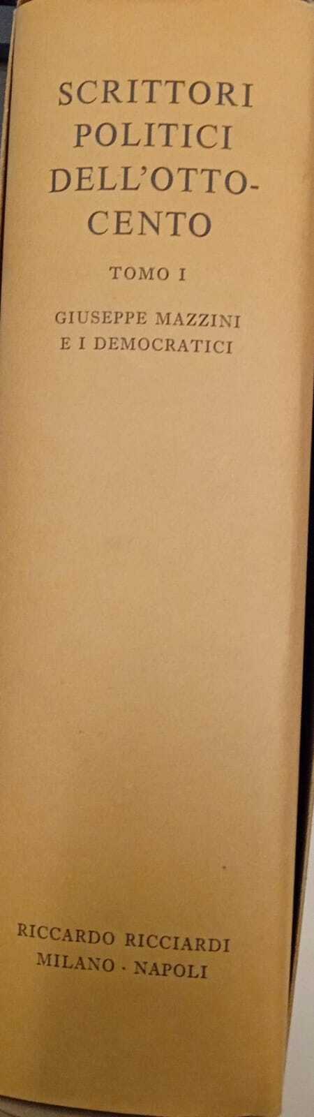 Scrittori politici dell'Ottocento (Tomo I) Giuseppe Mazzini e i democratici