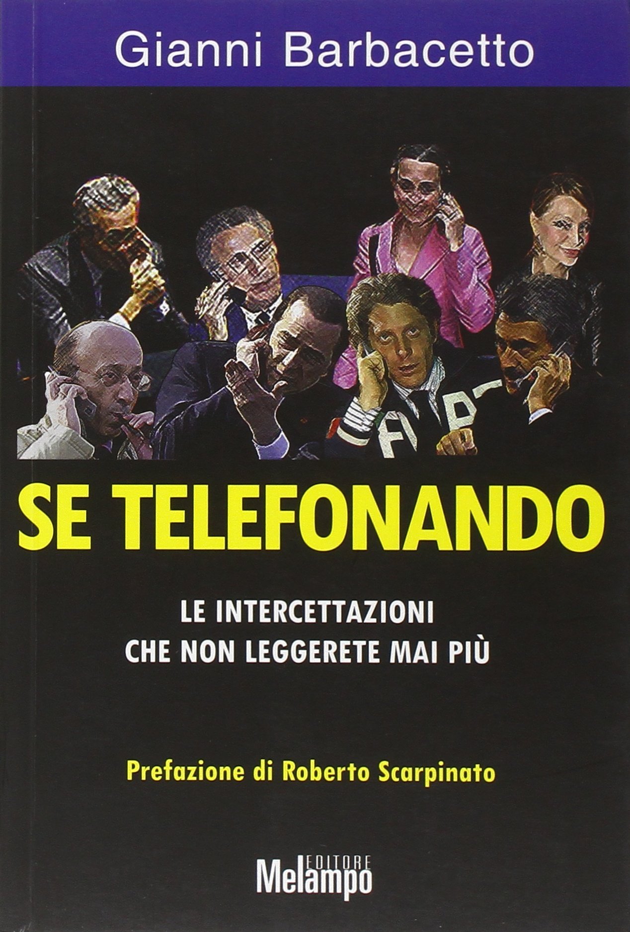 Se telefonando. Le intercettazioni che non leggerete mai più