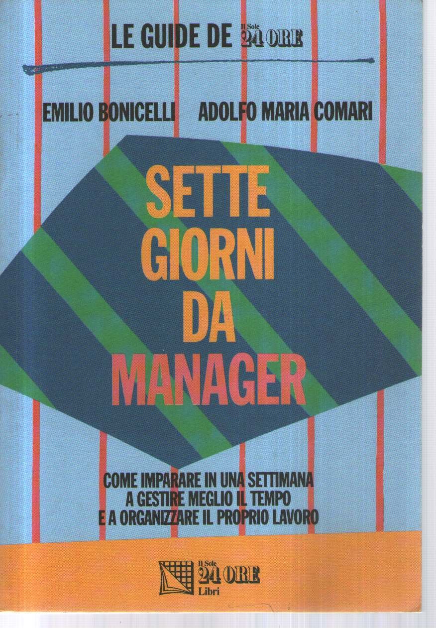 Sette giorni da manager. Come imparare in una settimana a …