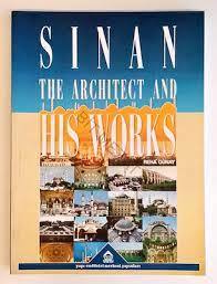 Sinan: the Architect and His Works