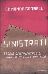 Sinistrati. Storia sentimentale di una catastrofe politica