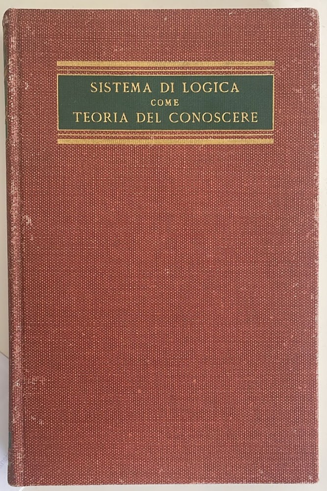 Sistema di logica come teoria del conoscere Volume primo