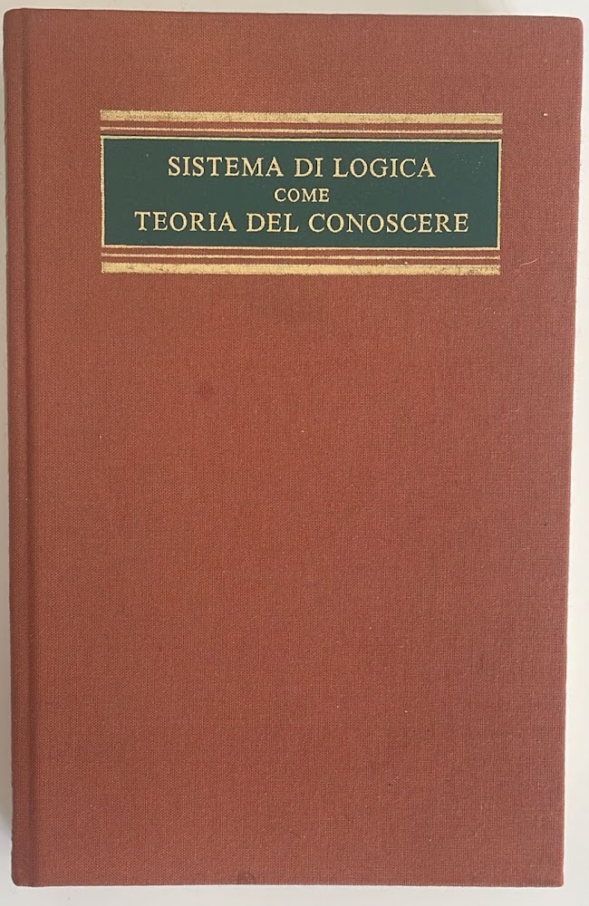 Sistema di logica come teoria del conoscere. Volume secondo