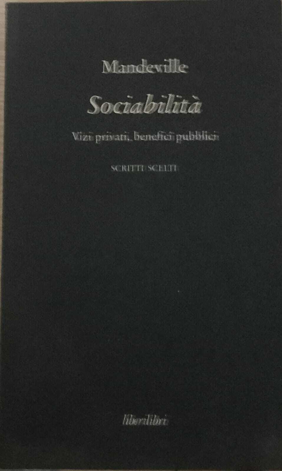 Sociabilità. Vizi privati, benefici pubblici. Scritti scelti.