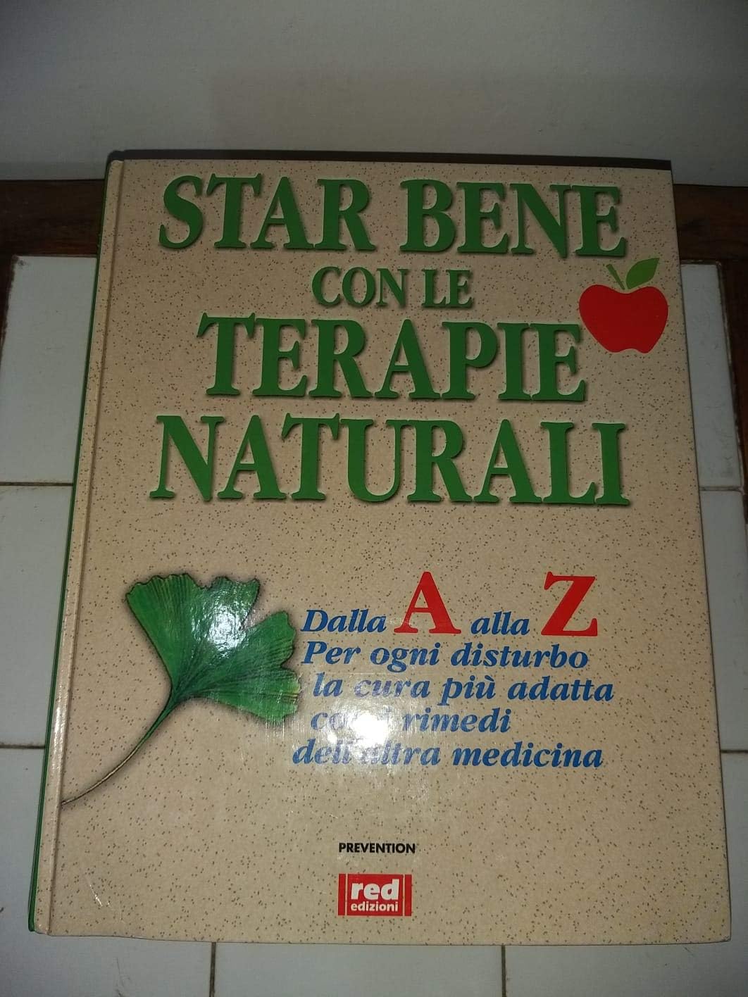 Star bene con le terapie naturali. Dalla A alla Z …