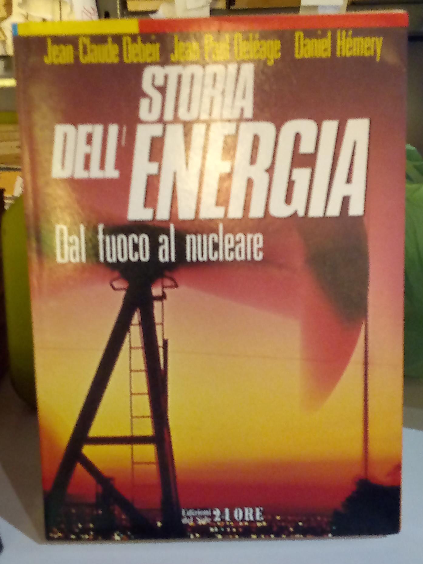Storia dell'energia. Dal fuoco al nucleare.