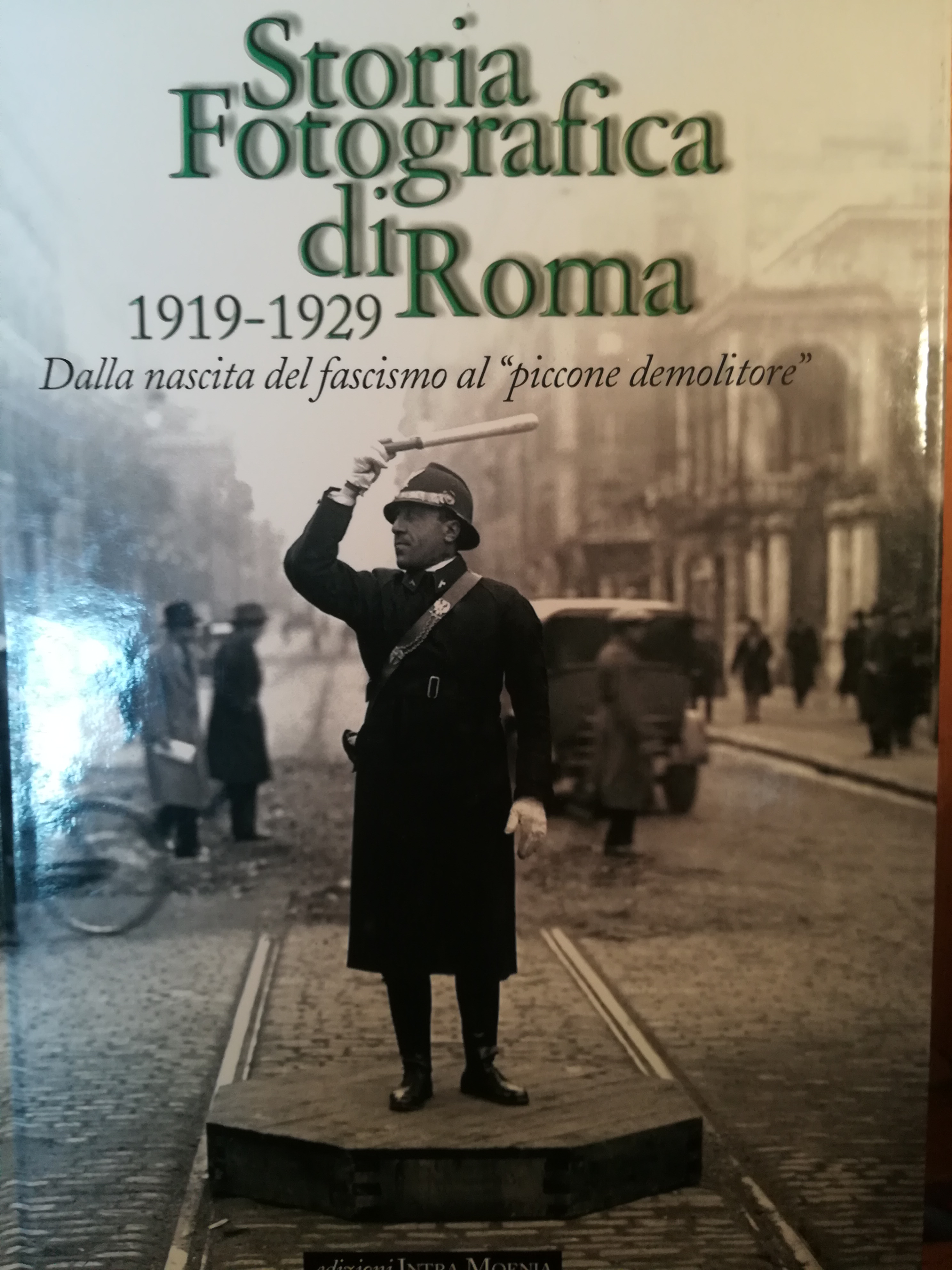 Storia fotografica di Roma. 1919-1929. Dalla nascita del fascismo al …