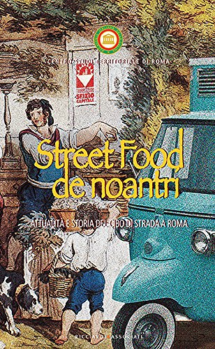 Street food de noantri. Attualità e storia del cibo di …