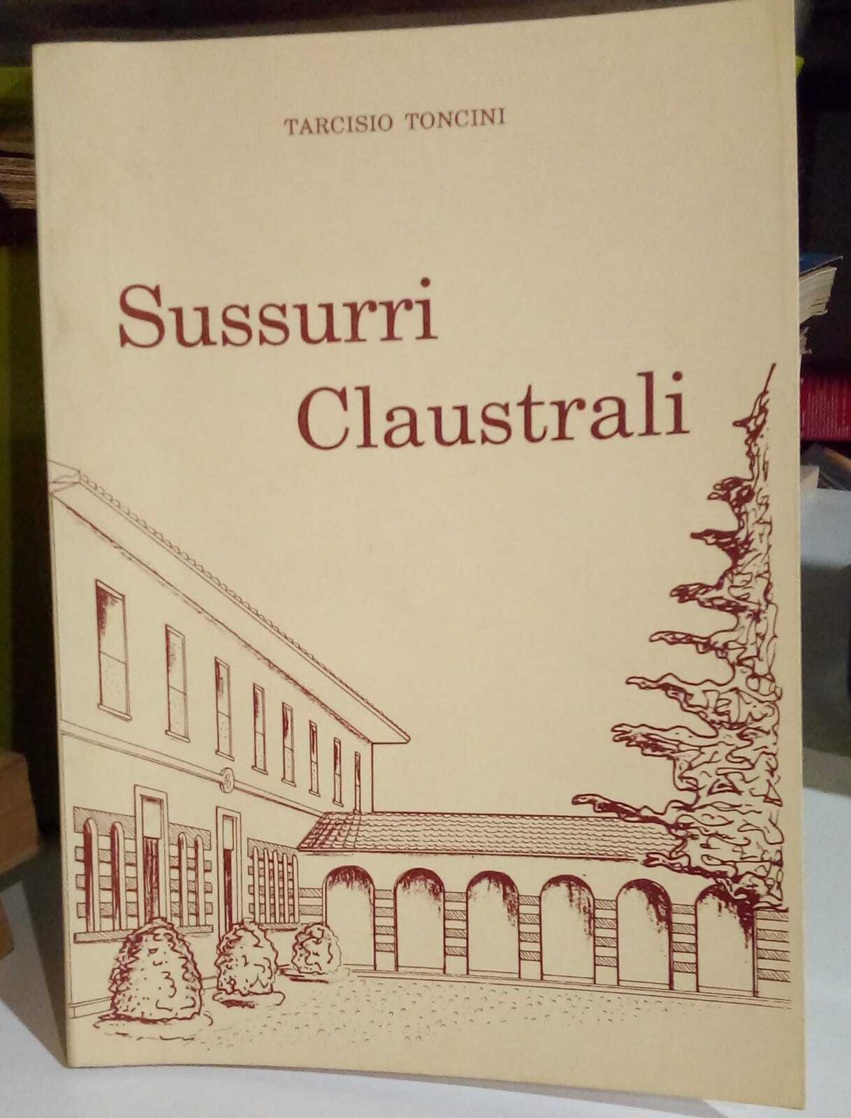 Sussurri Claustrali (poesia). Tarcisio Toncini 1988
