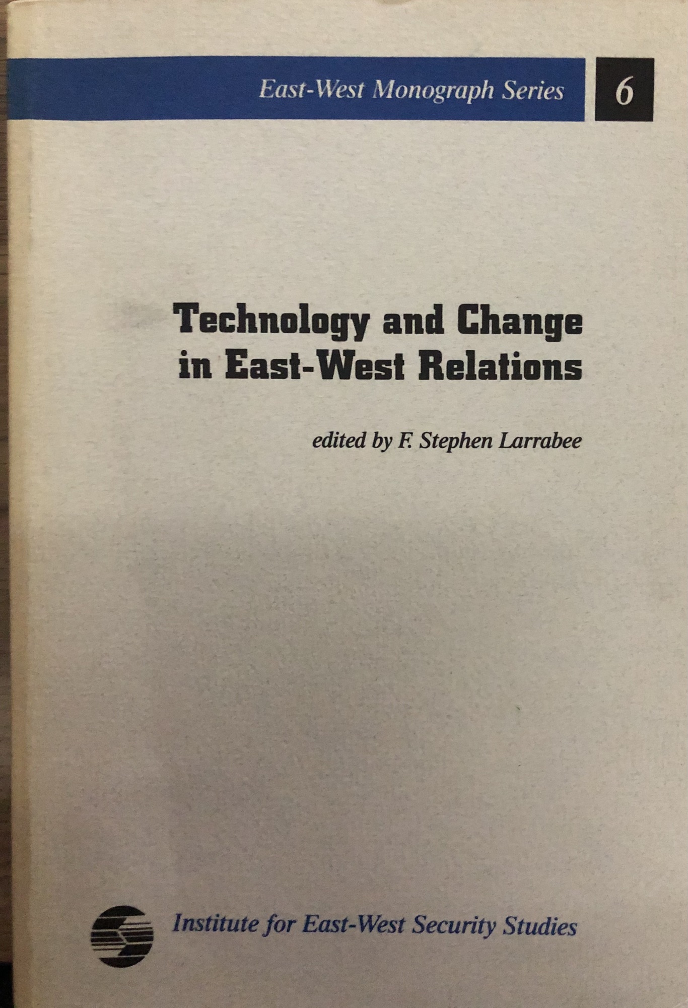 Technology and Change in East-West Relations.