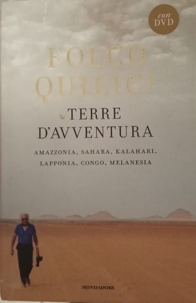 Terre d'avventura. Amazzonia, Sahara, Kalahari, Lapponia, Congo, Melanesia. Con DVD