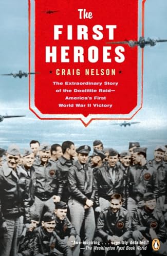 The First Heroes: The Extraordinary Story of the Doolittle Raid--America's …