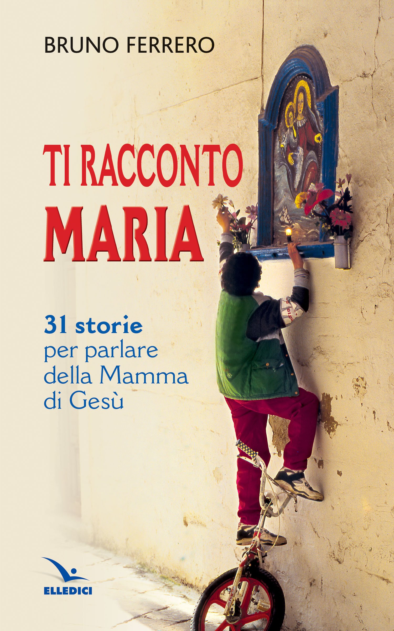 Ti racconto Maria. 31 storie per parlare della Mamma di …