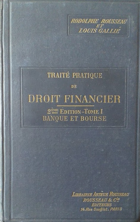 Traité pratique de Droit Financier. Banque et Bourse. Tome 1^