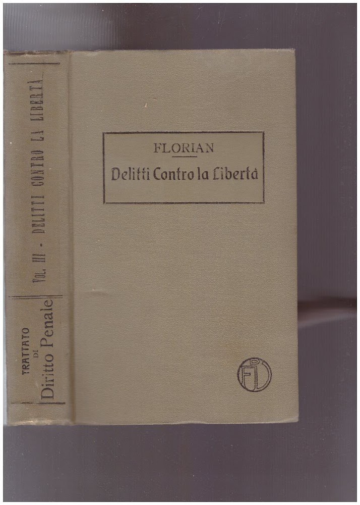 Trattato di Diritto Penale Delitti contro la libertà Vol. III