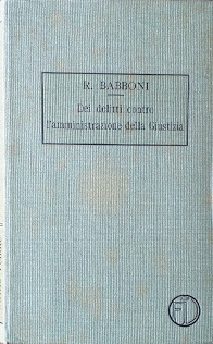 Trattato di Diritto Penale, Vol. V: Dei delitti contro l'amministrazione …