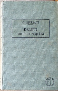 Trattato di Diritto Penale, vol. XI: delitti contro la proprietà